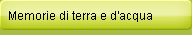 Memorie di terra e d\'acqua